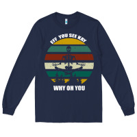 Navy Eff You See Kay Why Oh You Long Sleeve Tee - Bettercallsaul
