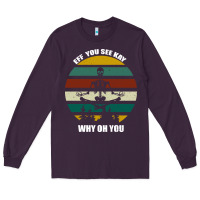Plum Eff You See Kay Why Oh You Long Sleeve Tee - Bettercallsaul