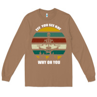 Toasted Coconut Eff You See Kay Why Oh You Long Sleeve Tee - Bettercallsaul