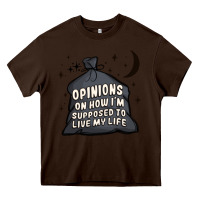 Chocolate Brown opinions on how i'm supposed to live my life Heavy Core Tee - MaliasSmallBusiness