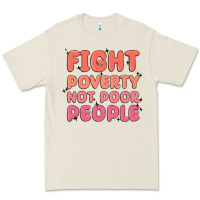 Fight Poverty Not Poor People Premium Tee | Teevron