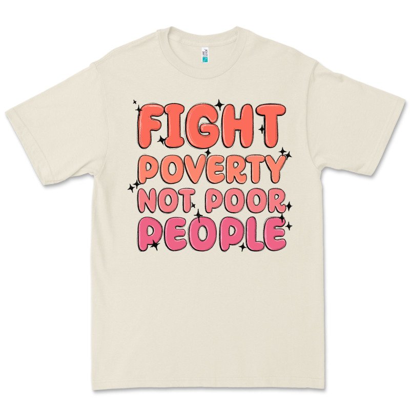 Fight Poverty Not Poor People Premium Tee by MaliasSmallBusiness | Teevron
