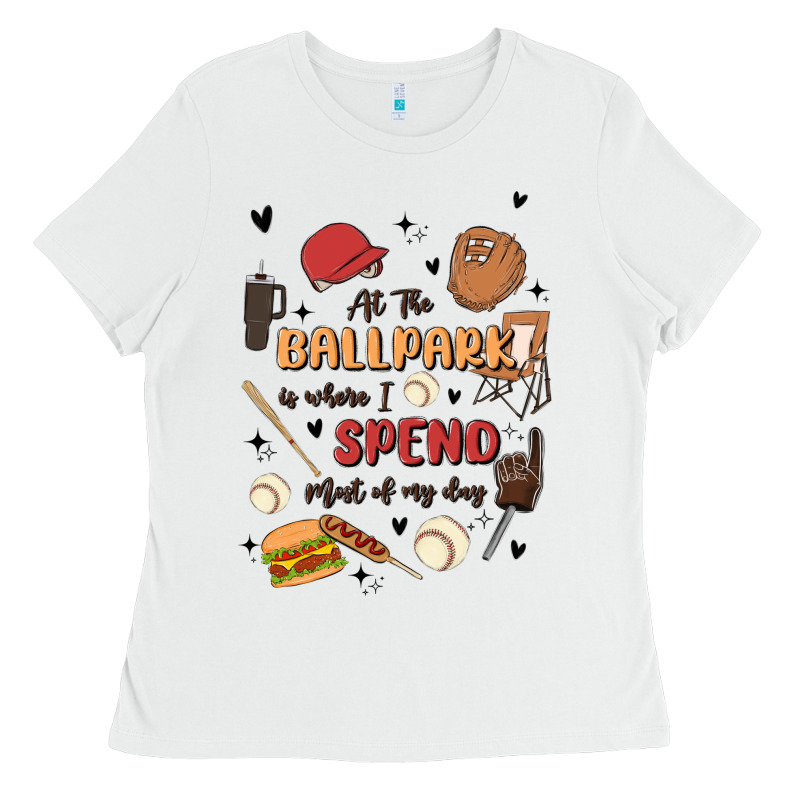 At The Ballpark Is Where I Spend Most Of My Day Ladies Tee by MaliasSmallBusiness | Teevron