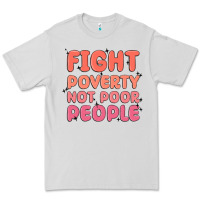 Fight Poverty Not Poor People Premium Tee | Teevron