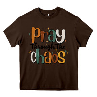 Chocolate Brown pray throthe chaos Heavy Core Tee - MaliasSmallBusiness