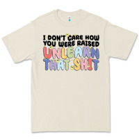 Bone i dont care how you were raised unlearn that shit Premium Tee - MaliasSmallBusiness