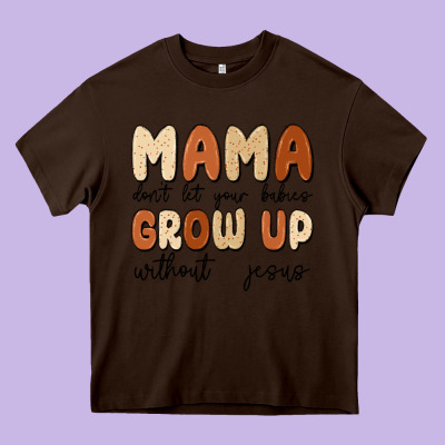 Mama Dont Let Your Babies Grow Up Without Jesus Heavy Core Tee Designed By Maliassmallbusiness