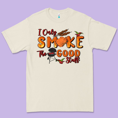 I Only Smoke The Good Stuff Premium Tee Designed By Maliassmallbusiness