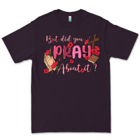 Plum but did you pray about it Premium Tee - MaliasSmallBusiness
