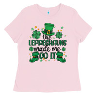 Bubblegum Pink the leprechauns made me do it Ladies Tee - MaliasSmallBusiness