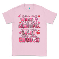 Bubblegum Pink you are worthy beautiful loved enough valentines Classic Tee - LillyAllenDesigns