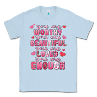 Dusty Blue you are worthy beautiful loved enough valentines Classic Tee - LillyAllenDesigns