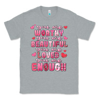 Heather Grey you are worthy beautiful loved enough valentines Classic Tee - LillyAllenDesigns