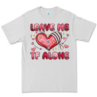 Dove Grey leave me tf alone valentines day Premium Tee - MaliasSmallBusiness