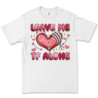 White leave me tf alone valentines day Premium Tee - MaliasSmallBusiness