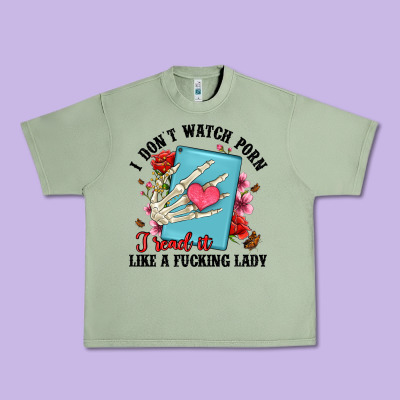 I Don T Watch Porn I Read It Like A Fucking Lady Urban Heavy Tee Designed By Artiststas