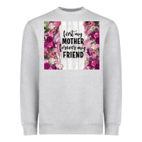 First My Mother Forever My Friend Tumbler Tbs Heavyweight Sweatshirt | Teevron