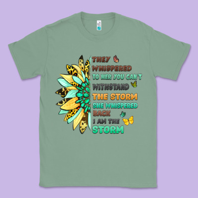 They Whispered To Her You Cant Withstand The Storm Classic Tee Designed By Lillyallendesigns