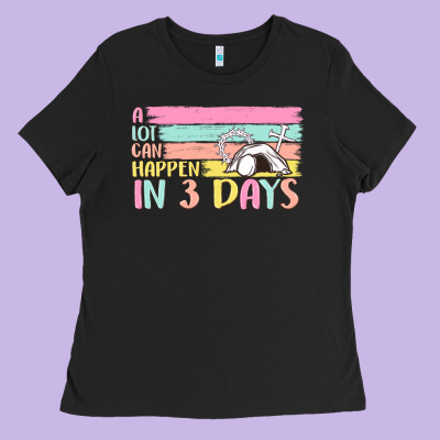 A Lot Can Happen In 3 Days Ladies Tee Designed By Maliassmallbusiness