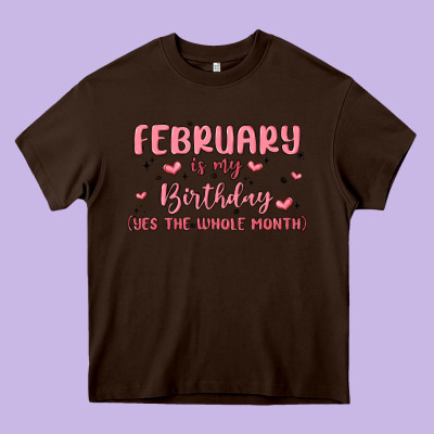 February Is My Birthday Yes The Whole Month Malia Heavy Core Tee Designed By Maliassmallbusiness