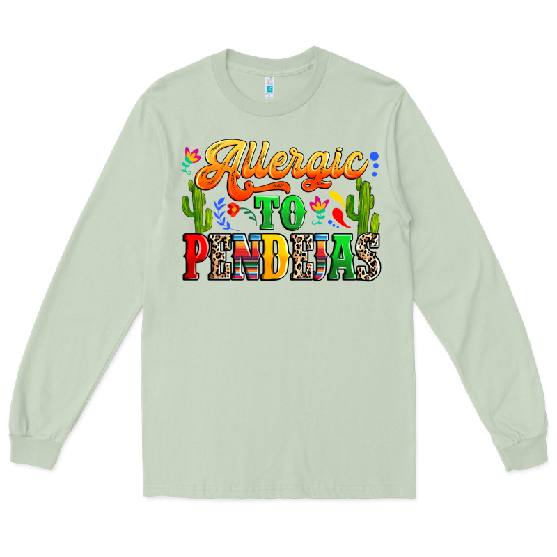 Allergic To Pendejas Long Sleeve Tee by RanaPortraitStore | Teevron