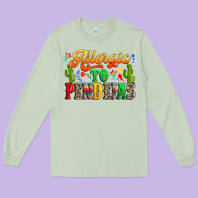 Allergic To Pendejas Long Sleeve Tee Designed By Ranaportraitstore