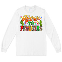 White Allergic to pendejas Long Sleeve Tee - RanaPortraitStore