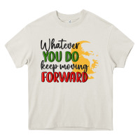 Cream whatever you do keep moving forward martin luther Heavy Core Tee - MaliasSmallBusiness