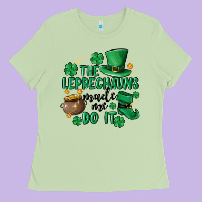 The Leprechauns Made Me Do It Ladies Tee Designed By Maliassmallbusiness