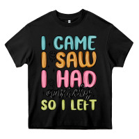 Black i came i saw i had anxiety so i left Heavy Core Tee - MaliasSmallBusiness
