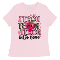 Bubblegum Pink teach teach teach with love Ladies Tee - MaliasSmallBusiness