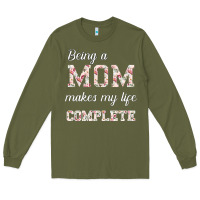 Army Green Being A Mom Makes My Life Complete For dark Long Sleeve Tee - Bettercallsaul