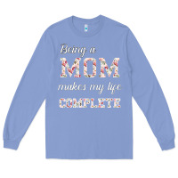 Colony Blue Being A Mom Makes My Life Complete For dark Long Sleeve Tee - Bettercallsaul
