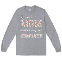 Heather Grey Being A Mom Makes My Life Complete For dark Long Sleeve Tee - Bettercallsaul