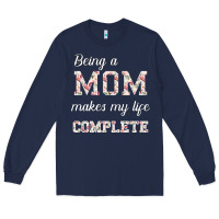 Navy Being A Mom Makes My Life Complete For dark Long Sleeve Tee - Bettercallsaul