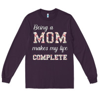 Being A Mom Makes My Life Complete For Dark Long Sleeve Tee | Teevron