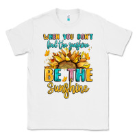 White when you dont find the sunshine be the sunshine Classic Tee - LillyAllenDesigns
