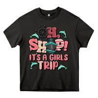 Asphalt oh ship it's a girls trip Heavy Core Tee - MaliasSmallBusiness