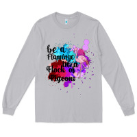 Moon Dust Be a Flamingo in a Flock of Pigeons Long Sleeve Tee - Bettercallsaul