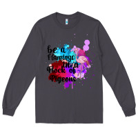 Smoke Be a Flamingo in a Flock of Pigeons Long Sleeve Tee - Bettercallsaul