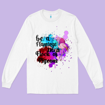 Be A Flamingo In A Flock Of Pigeons Long Sleeve Tee Designed By Bettercallsaul
