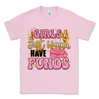 Bubblegum Pink girls just wanna have funds Classic Tee - LillyAllenDesigns