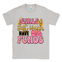 Moon Dust girls just wanna have funds Classic Tee - LillyAllenDesigns