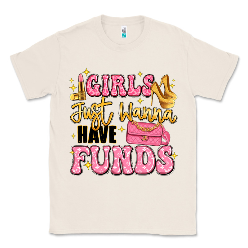 Girls Just Wanna Have Funds Classic Tee by LillyAllenDesigns | Teevron