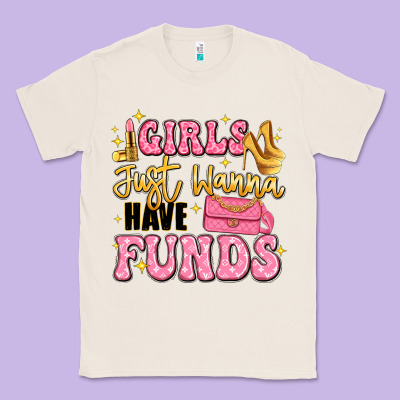 Girls Just Wanna Have Funds Classic Tee Designed By Lillyallendesigns