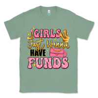 Sage girls just wanna have funds Classic Tee - LillyAllenDesigns