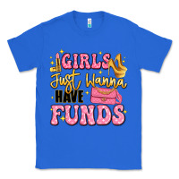 True Royal girls just wanna have funds Classic Tee - LillyAllenDesigns