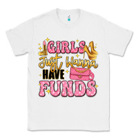 White girls just wanna have funds Classic Tee - LillyAllenDesigns