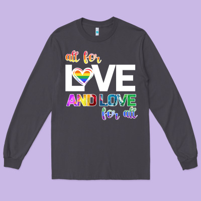 All For Love And Love For All Long Sleeve Tee Designed By Bettercallsaul