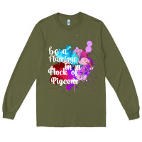 Army Green Be a Flamingo in a Flock of Pigeons Long Sleeve Tee - Bettercallsaul